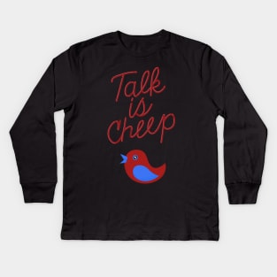 Talk is Cheep Kids Long Sleeve T-Shirt